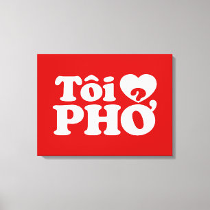 I Heart (Love) Pho (Tôi ❤ PHỞ) Vietnamese Language Canvas Print