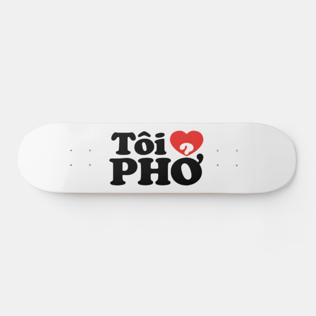 I Heart (Love) Pho (Tôi ❤ PHỞ) Vietnamese Language Skateboard (Horz)
