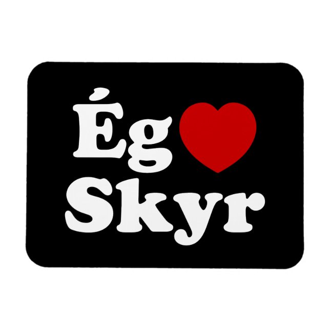 I Heart (Love) Skyr [Ég Elska Skyr] Icelandic Magnet (Horizontal)