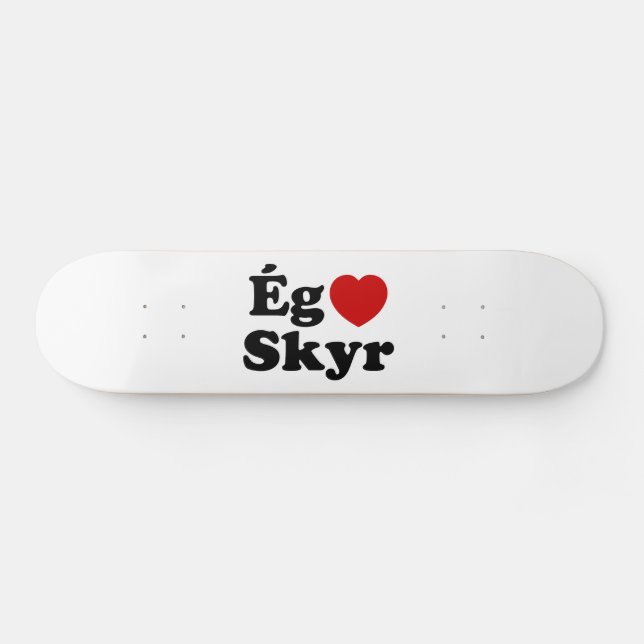I Heart (Love) Skyr [Ég Elska Skyr] Icelandic Skateboard (Horz)