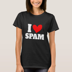 I Heart Love Spam Canned Cooked Pork Food Spam T-Shirt