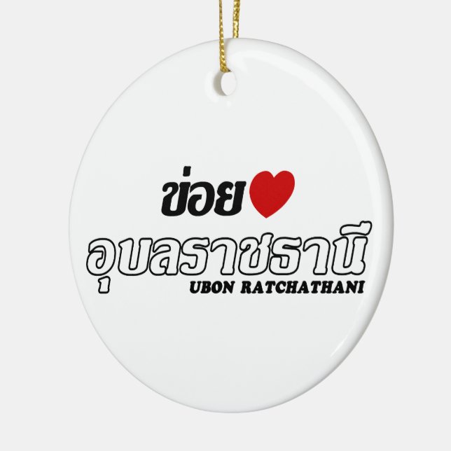 I Heart (Love) Ubon Ratchathani, Isan, Thailand Ceramic Ornament (Left)