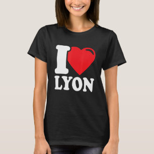 I Heart Lyon  Beautiful Lyon City  I Love Lyon T-Shirt