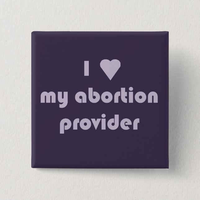 I heart my abortion provider 2 inch square button (Front)