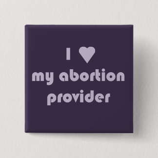 I heart my abortion provider 2 inch square button