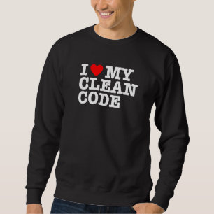 I Heart My Clean Code Funny Quote It Geek Nerd Pro Sweatshirt