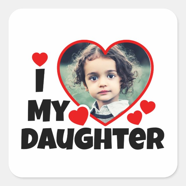 I Heart My Daughter Personalized Photo  Square Sticker (Front)