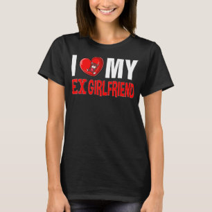 I Heart My Ex GF I Love My Ex Girlfriend 8 T-Shirt
