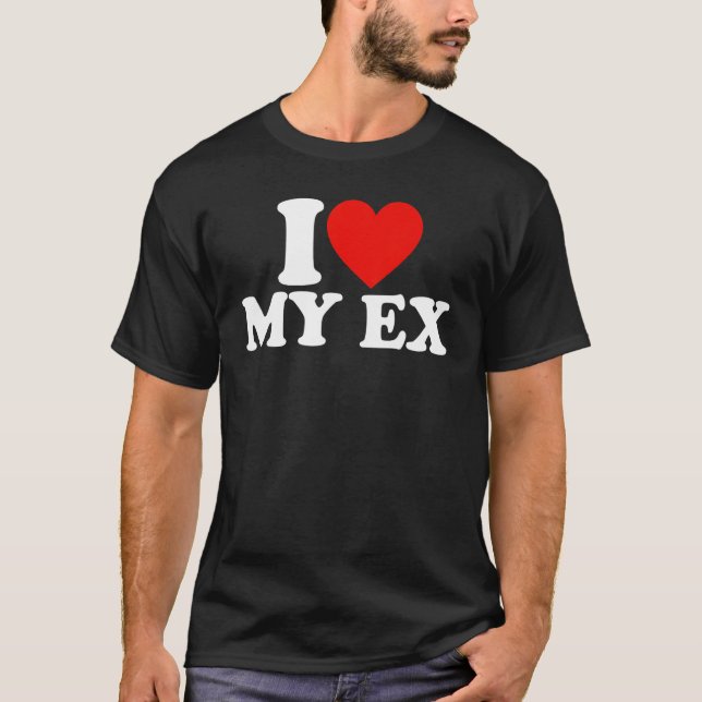 I Heart My Ex GFBF I Love My Ex Girlfriend Girlfri T-Shirt (Front)