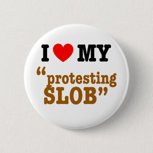 I Heart My "Protesting Slob" 2 Inch Round Button