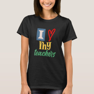 I Heart My Teachers I Love My Teachers Graduation T-Shirt