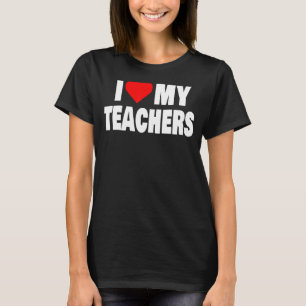 I Heart My Teachers I Love My Teachers Graduation T-Shirt