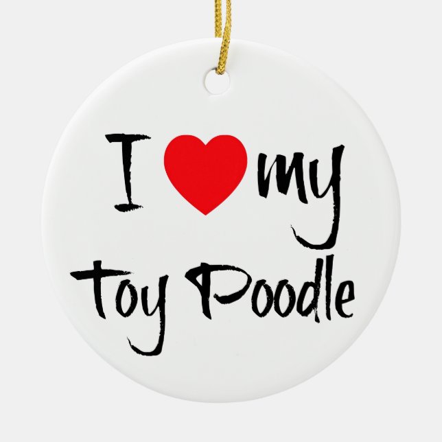 I Heart My Toy Poodle Dog Ceramic Ornament (Front)