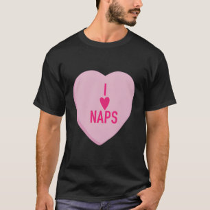 I Heart Naps Valentine'S Day Conversation Hearts T-Shirt