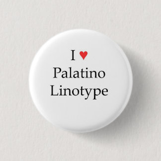 I heart Palatino Linotype 1 Inch Round Button