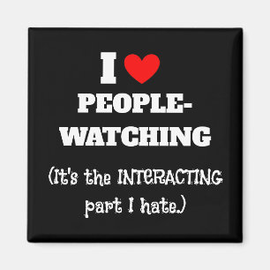 I (heart) People watching, interacting part I hate Magnet