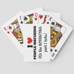 I (heart) People watching, interacting part I hate Playing Cards