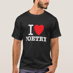 I Heart Poetry  For Writers That Love Poems T-Shirt