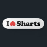I Heart Sharts Skateboard<br><div class="desc">I Heart (Love) Sharts.

Globe Trotters specialises in idiosyncratic imagery from around the globe. Here you will find unique Greeting Cards,  Postcards,  Posters,  Mousepads and more.</div>