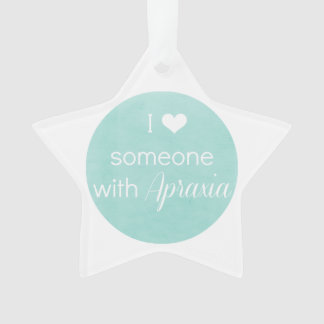 I Heart Someone with Apraxia Star Ornament