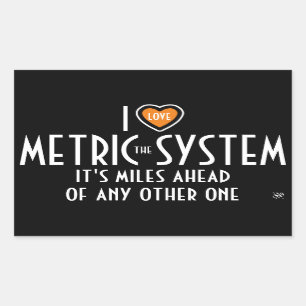 I -heart symbol- the metric system (plus joke) sticker