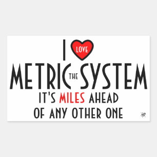 I -heart symbol- the metric system (plus joke) sticker
