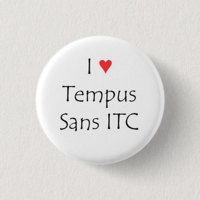 I heart Tempus Sans ITC 1 Inch Round Button (Front)