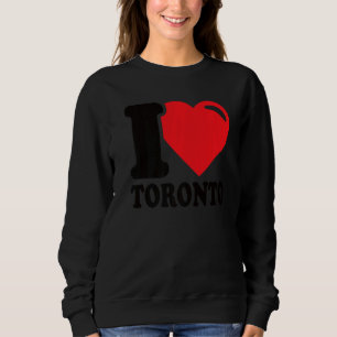 I Heart Toronto Beautiful Canadian City I Love Tor Sweatshirt