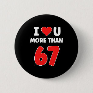 I Heart U More Than 67 Valentines 67 Meme Premium 2 Inch Round Button