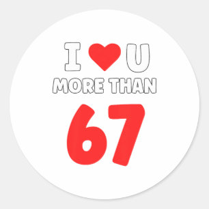 I Heart U More Than 67 Valentines 67 Meme Premium  Classic Round Sticker