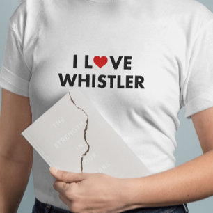 I Heart Whistler I Love Whistler Modern Text T-Shirt