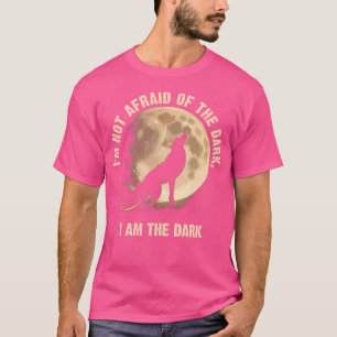 I Heart Wolf I Am Aot Afraid Dark Howling Moon Wil T-Shirt
