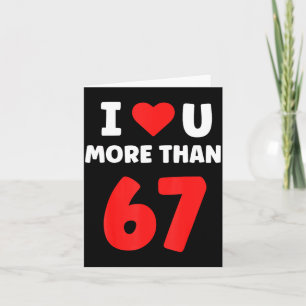 I Heart You More Than 67 Valentines 67 Meme 2 Card