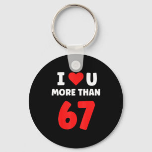 I Heart You More Than 67 Valentines 67 Meme 2  Keychain