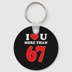 I Heart You More Than 67 Valentines 6 7 Meme Six S Keychain
