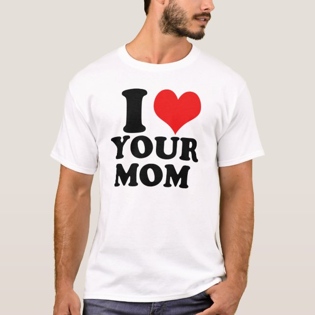 I heart your mom t-shirt (Front)