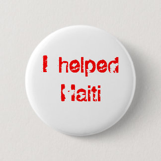 I helped Haiti (profits from this go to Haiti) 2 Inch Round Button