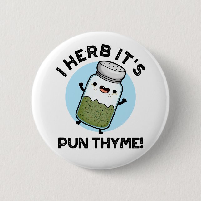 I Herb It's Pun Thyme Funny Food Herb Pun  2 Inch Round Button (Front)