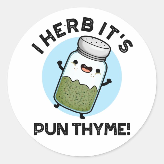 I Herb It's Pun Thyme Funny Food Herb Pun  Classic Round Sticker (Front)