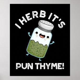 I Herb It's Pun Thyme Funny Food Herb Pun Dark BG Poster
