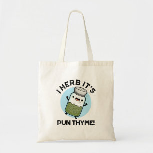 I Herb It's Pun Thyme Funny Food Herb Pun Tote Bag