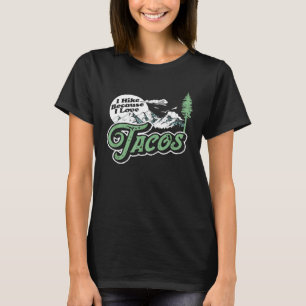I Hike Because I Love Tacos Funny Hiking Camping M T-Shirt