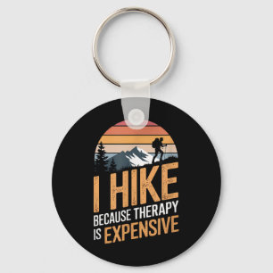 I Hike Because Therapy Is Expensive Hiking Quote Keychain