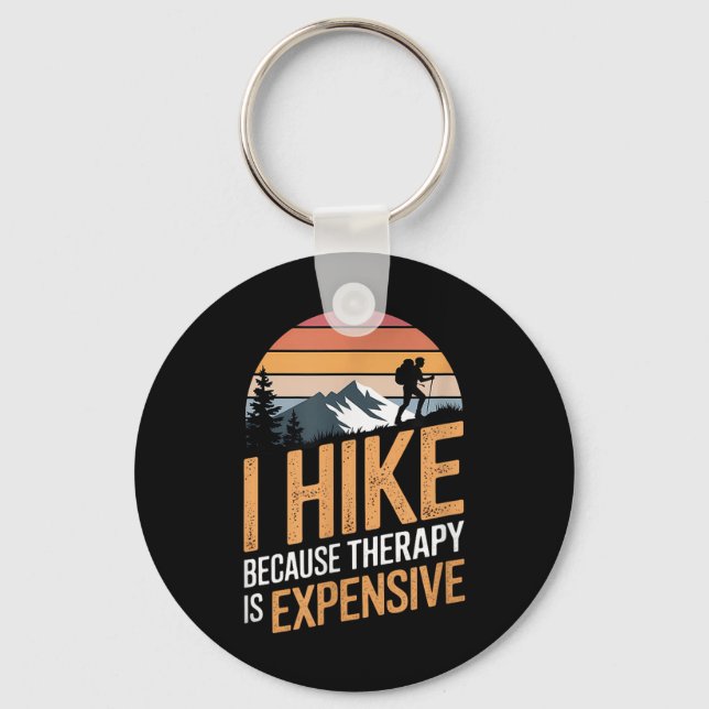 I Hike Because Therapy Is Expensive Hiking Quote  Keychain (Front)