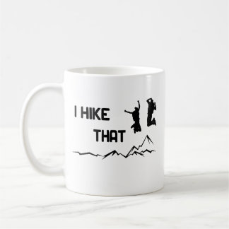 I hike that — I like hiking cool graphic design Coffee Mug