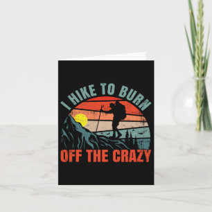 I Hike To Burn Off The Crazy Funny Mountain Hiking Card