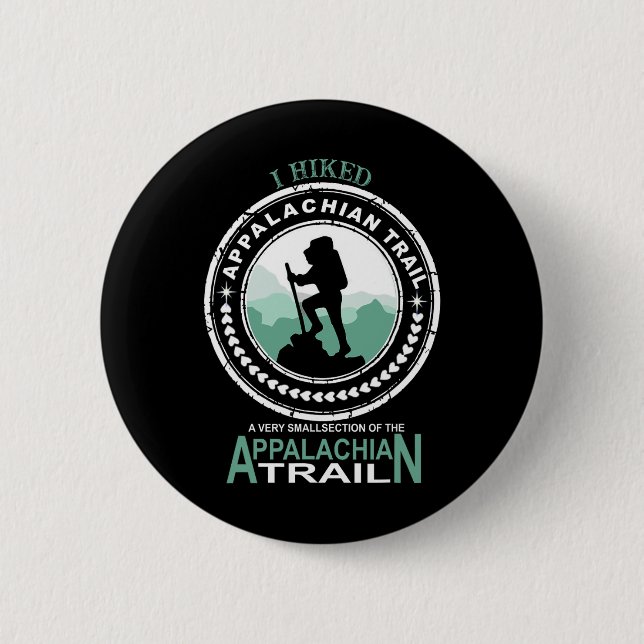 I Hiked A Small Section Of The Appalachian Trail  2 Inch Round Button (Front)