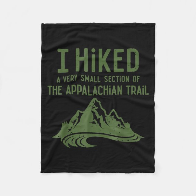 I Hiked A Very Small Section Of The Appalachian Tr Fleece Blanket (Front)