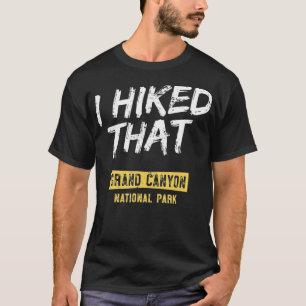 I Hiked That Grand Canyon National Park HIking  T-Shirt