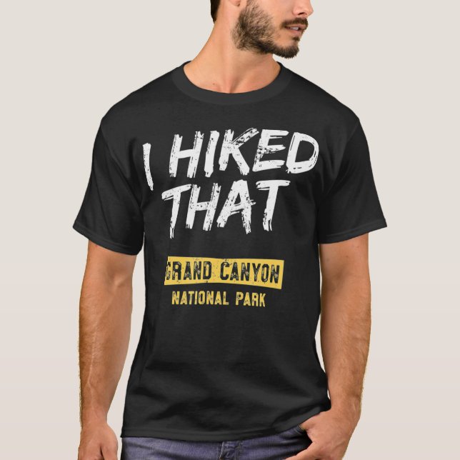 I Hiked That Grand Canyon National Park HIking  T-Shirt (Front)